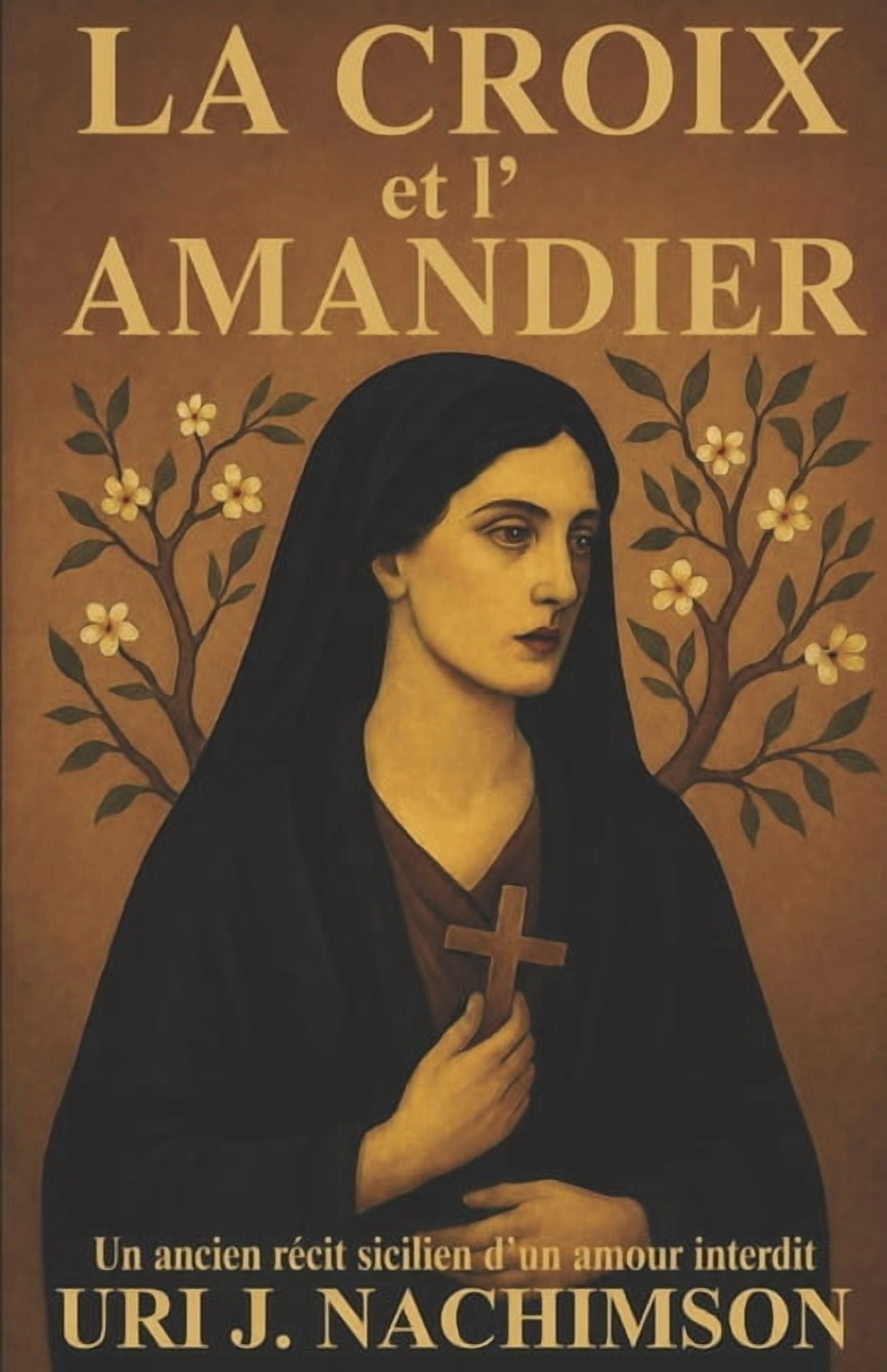 La Croix et l'Amandier: Un ancien rÃ©cit sicilien d'un amour interdit, (Paperback)