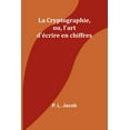 thumbnail image 1 of La Cryptographie, ou, l'art d'Ã©crire en chiffres, (Paperback), 1 of 1