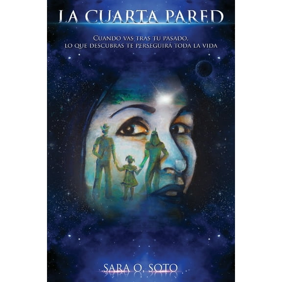 La Cuarta Pared: Cuando vas tras tu pasado, lo que descubras te perseguir toda la vida. (Paperback) by Sara Ortega Soto
