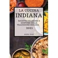 thumbnail image 1 of La Cucina Indiana 2021 (Indian Cookbook 2021 Italian Edition) : Ricette Deliziose E Gustose Della Tradizione Indiana (Paperback), 1 of 1