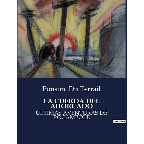 La Cuerda del Ahorcado: ltimas Aventuras de Rocambole, (Paperback)