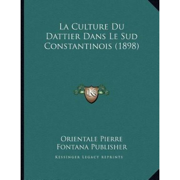 La Culture Du Dattier Dans Le Sud Constantinois (1898) Paperback
