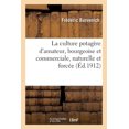 thumbnail image 1 of La Culture Potagère d'Amateur, Bourgeoise Et Commerciale, Naturelle Et Forcée : Mise À La Portée de Tous (Paperback), 1 of 1