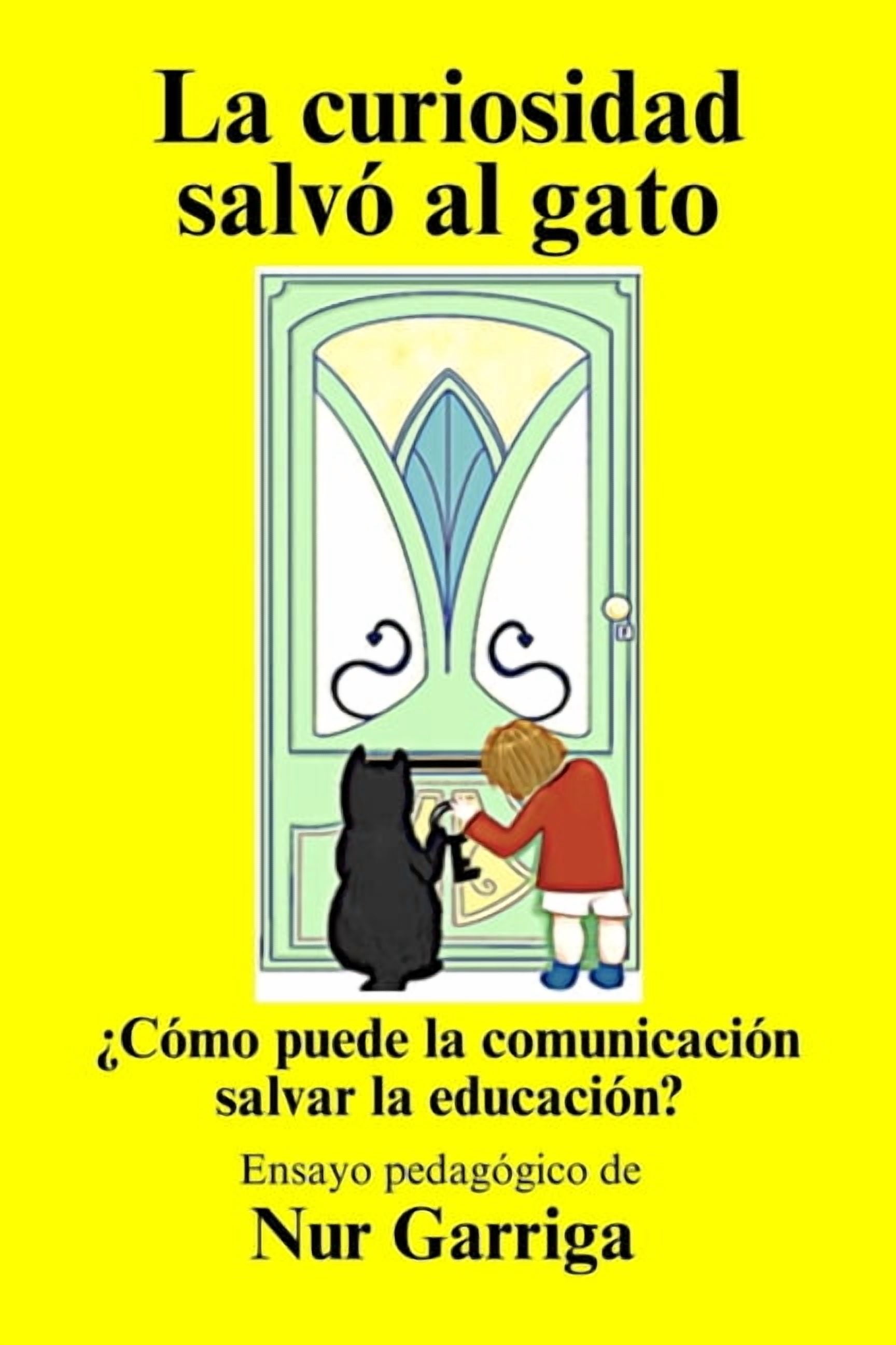 La Curiosidad Salvó Al Gato: ¿Cómo puede la comunicación salvar la educación?, (Paperback)