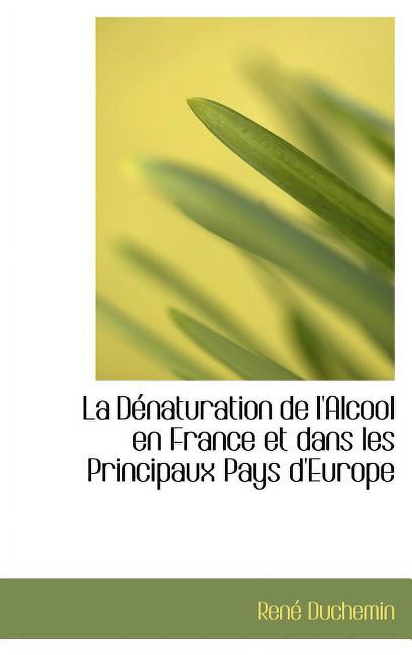 La D Naturation de L'Alcool En France Et Dans Les Principaux Pays D'Europe (Hardcover)