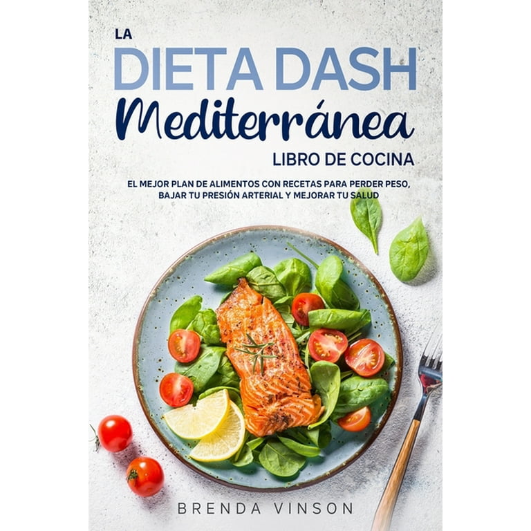 La DIETA DASH Mediterr nea LIBRO DE COCINA El Mejor Plan De