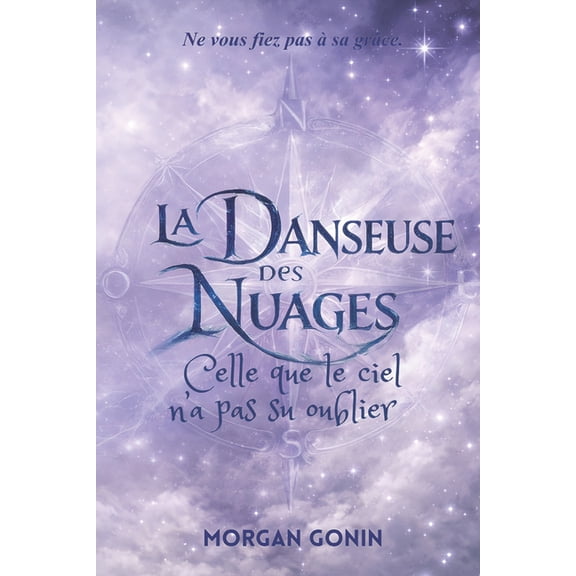 Les Clestiens La Danseuse des Nuages: Celle que le ciel n'a pas su oublier, Book 1, (Paperback)