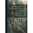 thumbnail image 1 of La Declaración De Piratas De Los Buques Insurrectos De Cartagena (Paperback), 1 of 1