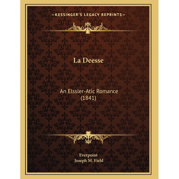 La Deesse : An Elssler-Atic Romance (1841) (Paperback)