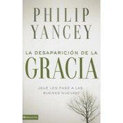 La Desaparici n de la Gracia  Qu  Les Pas  a la Buenas Nuevas?, Paperback