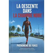 La Descente Dans La Chambre Noire Quand tout devient sombre, laction devient la seule lumi re, Paperback