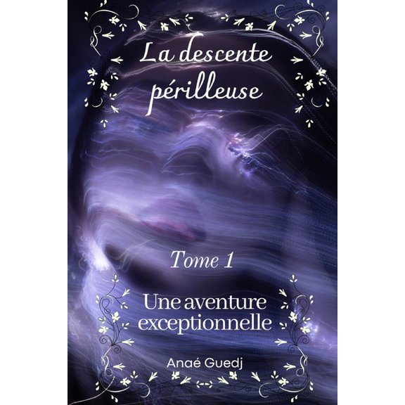 La Descente Prilleuse La descente prilleuse - Tome 1: Une aventure exceptionnelle, Book 1, (Paperback)
