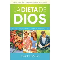 La Dieta de Dios: El plan divino para tu salud y bienestar, (Paperback)