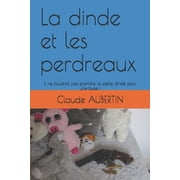 La dinde et les perdreaux Il ne faudrait pas prendre la petite dinde pour une buse ! French Edition Paperback 1794550798 9781794550797 Claude AUBERTIN