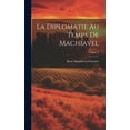 thumbnail image 1 of La Diplomatie Au Temps De Machiavel; Volume 3 (Hardcover), 1 of 1