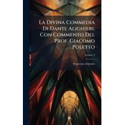 La Divina Commedia Di Dante Alighieri, Con Commento Del Prof. Giacomo Poletto, Hardcover