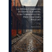 La Divina Commedia Di Dante Alighieri, Con Commento Del Prof. Giacomo Poletto, Paperback