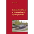 thumbnail image 1 of La EducaciÃ³n FÃ­sica en el sistema educativo espaÃ±ol y finlandÃ©s: Efectos de un programa de entrenamiento de ocho semanas, (Paperback), 1 of 1