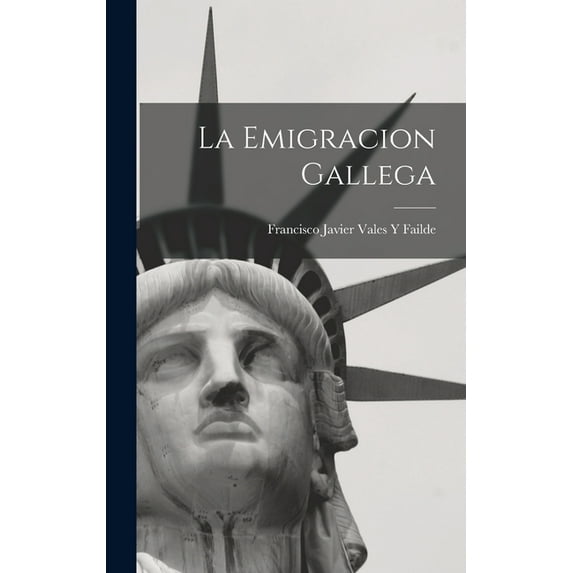La Emigracion Gallega, (Hardcover)