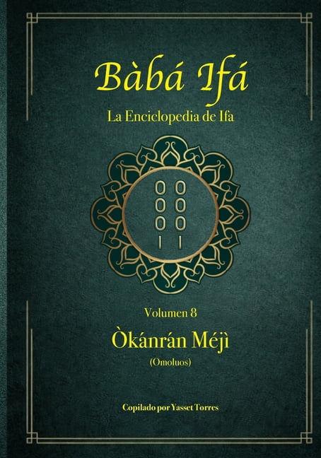 La Enciclopedia de Ifa BÃ bÃ¡ IfÃ¡ "La Enciclopedia de Ifa": Vol.08 (ÃkÃ¡nrÃ¡n MÃ©jÃ¬ y Omoluos), Book 8, (Paperback)