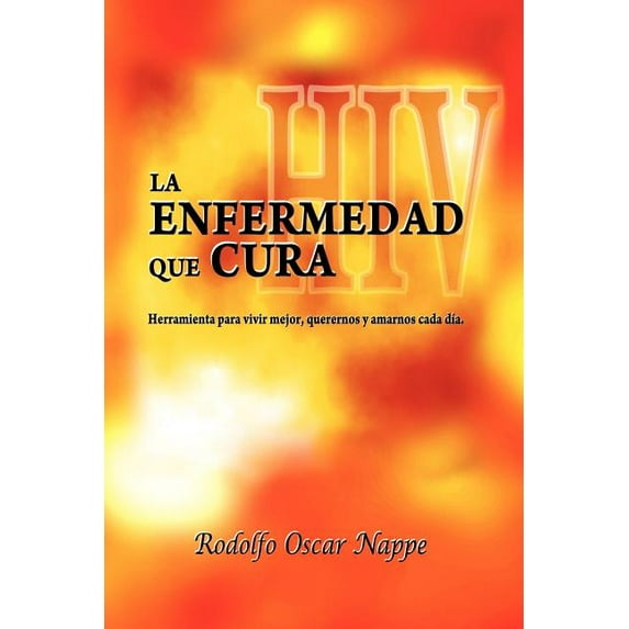 La Enfermedad Que Cura / The Cured Disease