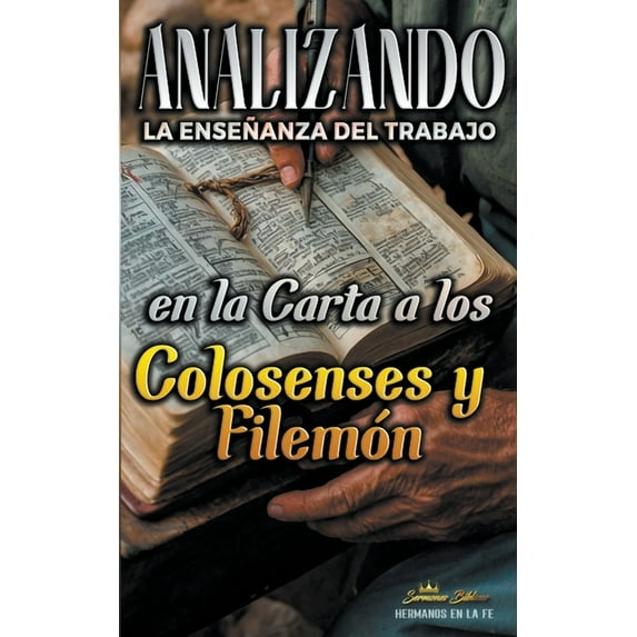 La Enseñanza del Trabajo en la Biblia Analizando la Enseñanza del Trabajo en la Carta a los Colosenses y Filemón, Book 29, (Paperback)