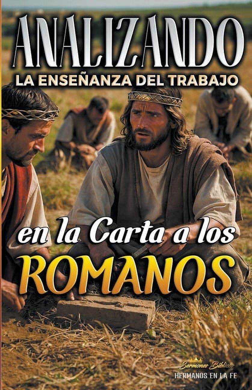 La EnseÃ±anza del Trabajo en la Biblia Analizando la EnseÃ±anza del Trabajo en la Carta a los Romanos, Book 26, (Paperback)