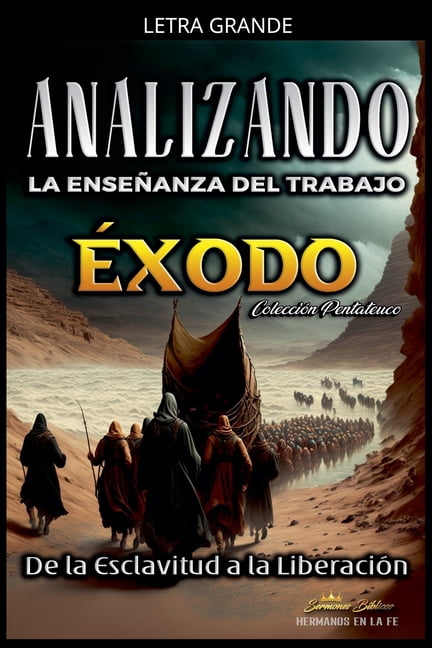 La EnseÃ±anza del Trabajo en la Biblia Analizando la EnseÃ±anza del Trabajo en Ãxodo: De la Esclavitud a la LiberaciÃ³n, Book 2, (Paperback)