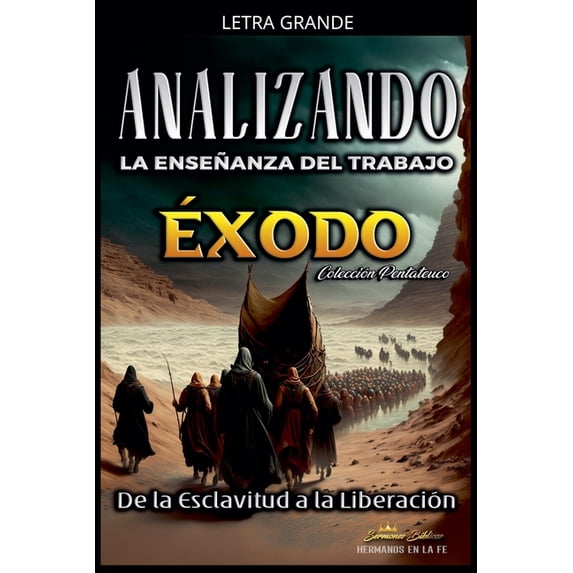 La Enseñanza del Trabajo en la Biblia Analizando la Enseñanza del Trabajo en Ãxodo: De la Esclavitud a la Liberación, Book 2, (Paperback)