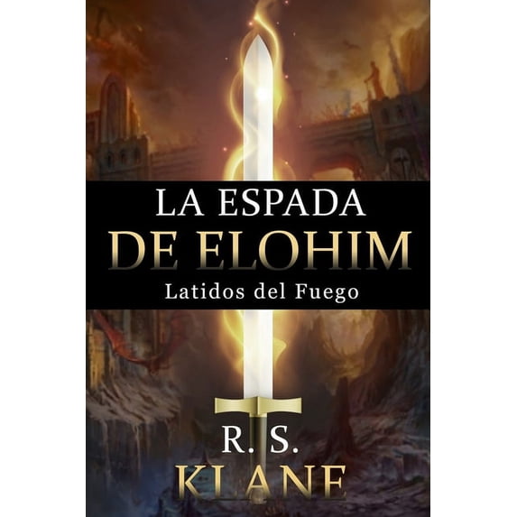 La Espada de Elohim: La Espada de Elohim: Latidos del Fuego (Paperback)