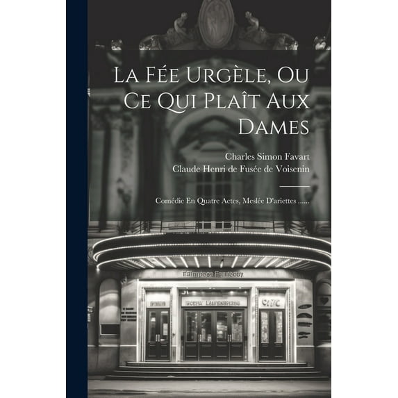 La Fée Urgèle, Ou Ce Qui Plaît Aux Dames (Paperback)