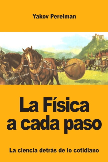 La FÃ­sica a cada paso: La ciencia detrÃ¡s de lo cotidiano, (Paperback)