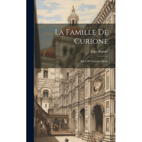 La Famille De Curione : Récit Du Seizième Siècle (Hardcover)
