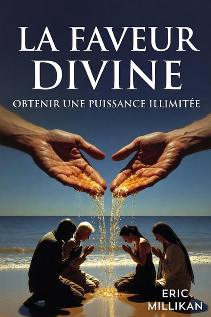 La Faveur Divine: Obtenir Une Puissance IllimitÃ©e, (Paperback)