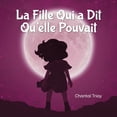 thumbnail image 1 of La Fille Qui a Dit Qu'elle Pouvait, (Paperback), 1 of 1