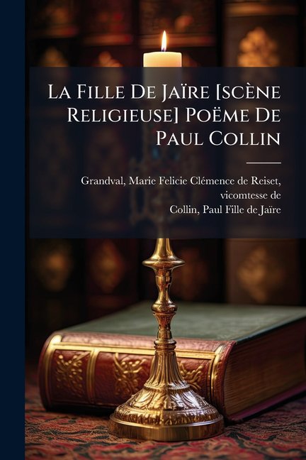 La Fille De Jare [scne Religieuse] Pome De Paul Collin (Paperback)