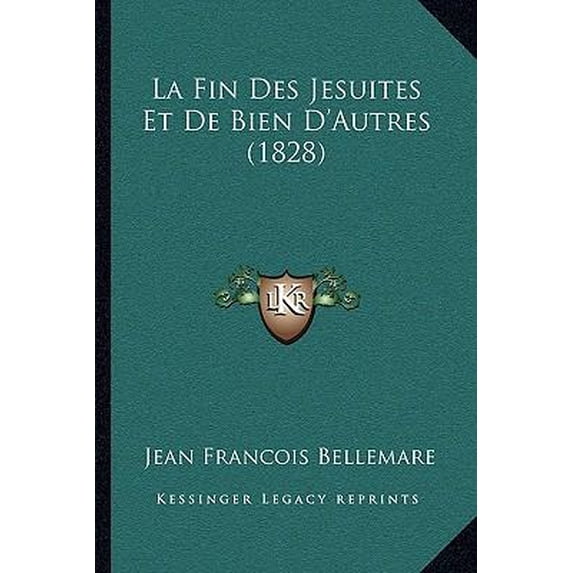 La Fin Des Jesuites Et de Bien D'Autres (1828) Paperback