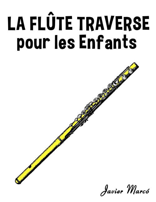 La Flute Traversiere Pour Les Enfants: Chants de Noel, Musique Classique, Comptines, Chansons Folklorique Et Traditionnelle!