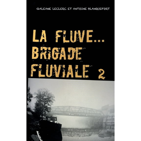 La Fluve Brigade Fluviale: L'eau & les rves, (Paperback)