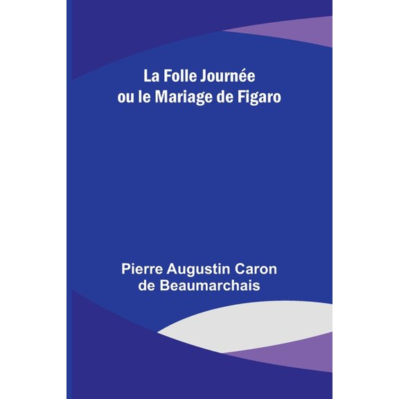 La Folle Journe ou le Mariage de Figaro, (Paperback)