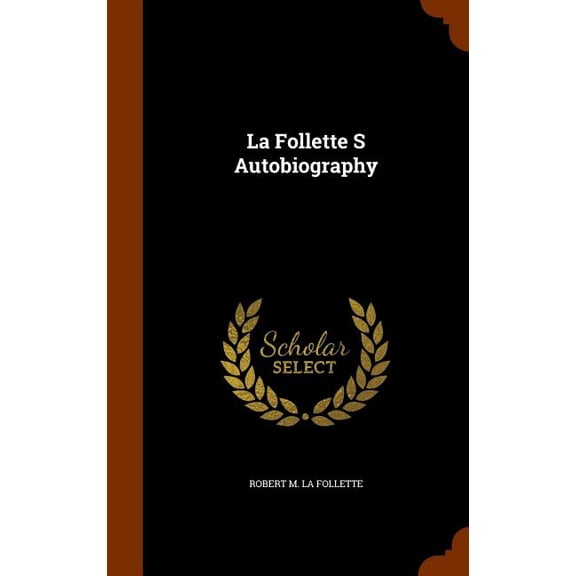 La Follette S Autobiography (Hardcover)