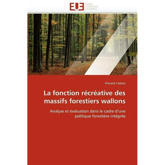 Omn.Univ.Europ.: La Fonction Récréative Des Massifs Forestiers Wallons (Paperback)