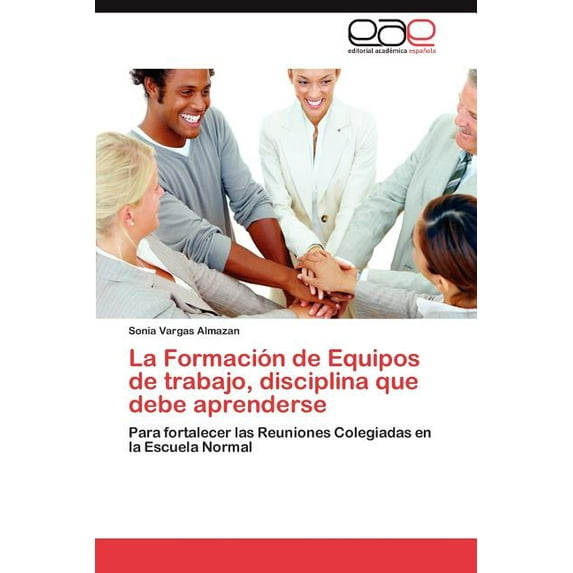La Formacion de Equipos de Trabajo, Disciplina Que Debe Aprenderse (Paperback)