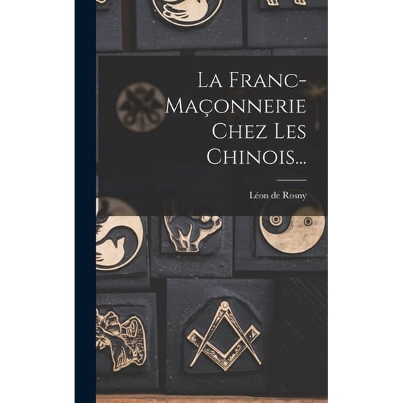 La Franc-maçonnerie Chez Les Chinois... (Hardcover)