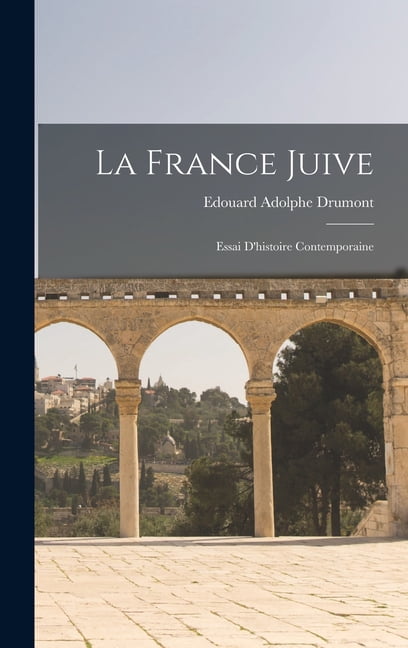 La France juive; essai d'histoire contemporaine (Hardcover)