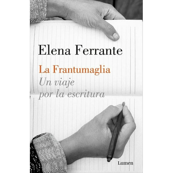 La Frantumaglia: Un viaje por la escritura / Fratumaglia: A Writer's Journey : Un viaje por la escritura (Paperback)