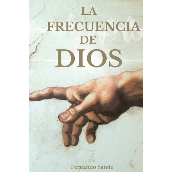 La Frecuencia de Dios: Conecta con tu Energa, (Paperback)