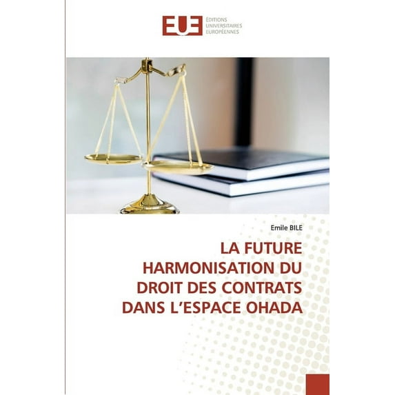 La Future Harmonisation Du Droit Des Contrats Dans l'Espace Ohada (Paperback)