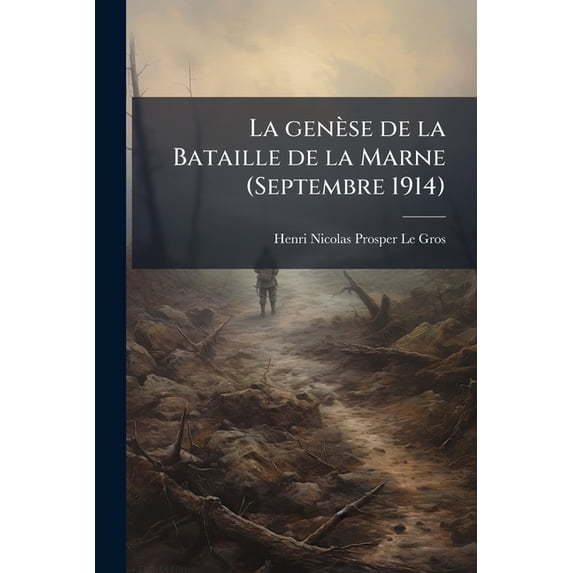 La Gen�se de la Bataille de la Marne (Septembre 1914) Paperback