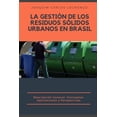 thumbnail image 1 of La Gestión de los Residuos Sólidos Urbanos en Brasil (Paperback), 1 of 1